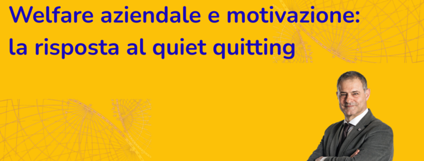 Welfare aziendale e motivazione: la risposta al quiet quitting